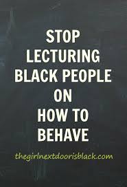 stoo lecturing black people on how to behave